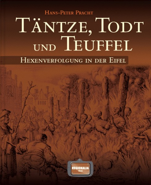 Täntze, Todt und Teufel, Buch von Hans-Peter Pracht, Hexenverfolung in der Eifel